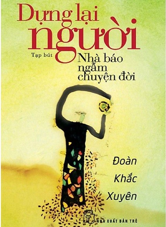 Dựng Lại Người - Nhà Báo Ngẫm Chuyện Đời