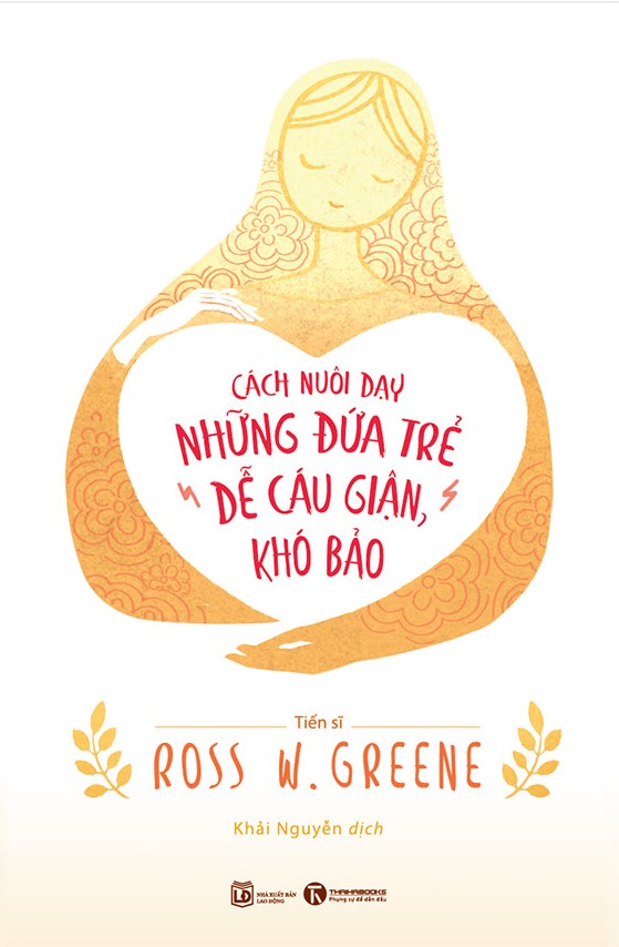 Cách Nuôi Dạy Những Đứa Trẻ Dễ Cáu Giận, Khó Bảo